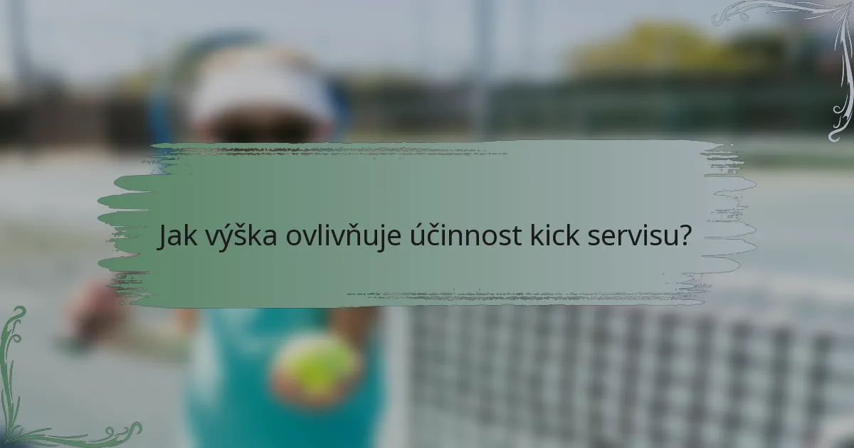 Jak výška ovlivňuje účinnost kick servisu?