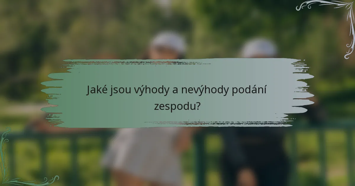 Jaké jsou výhody a nevýhody podání zespodu?