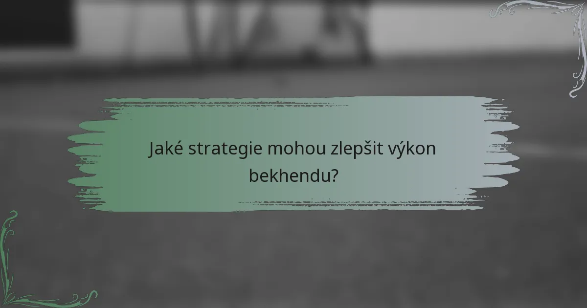 Jaké strategie mohou zlepšit výkon bekhendu?