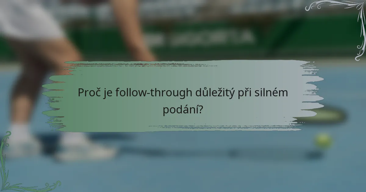 Proč je follow-through důležitý při silném podání?